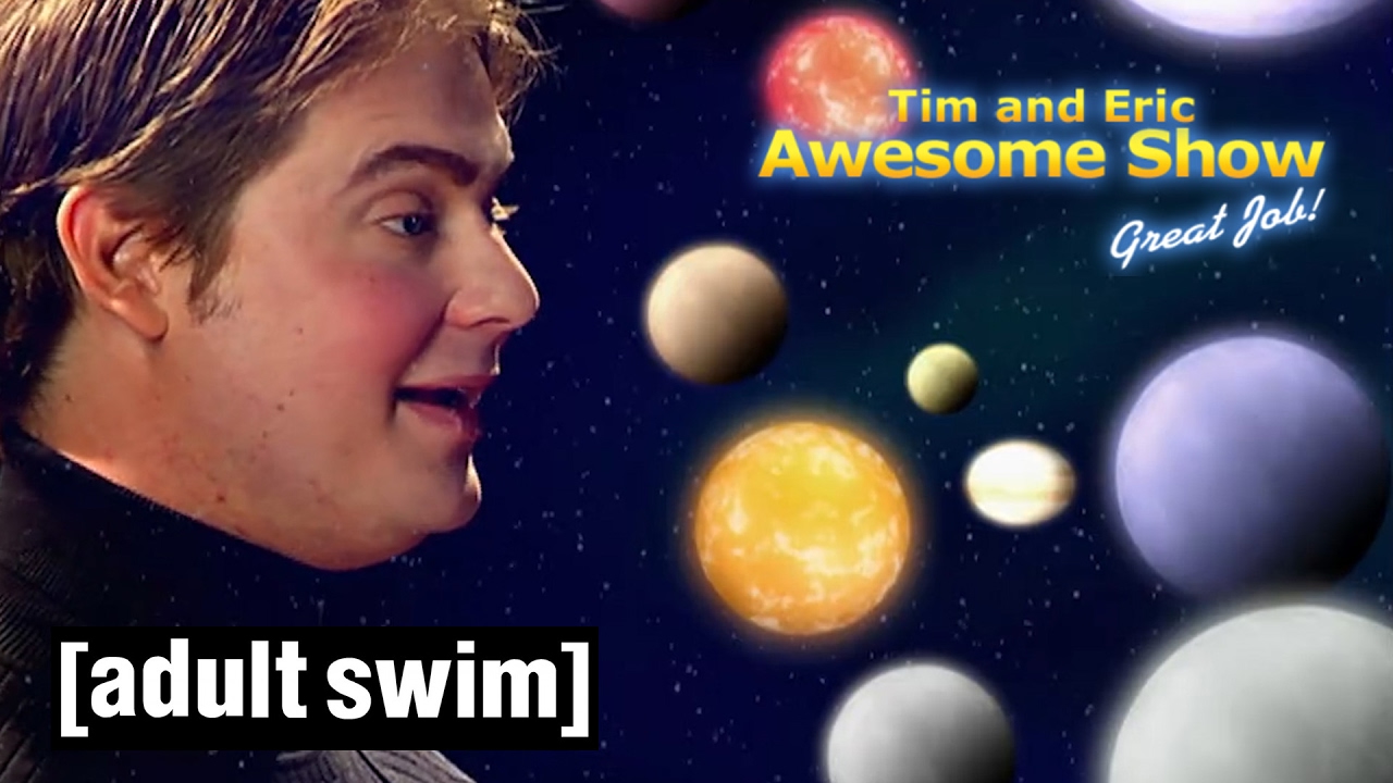 The Universe I, II & III | Tim and Eric Awesome Show, Great Job! | Adult Swim