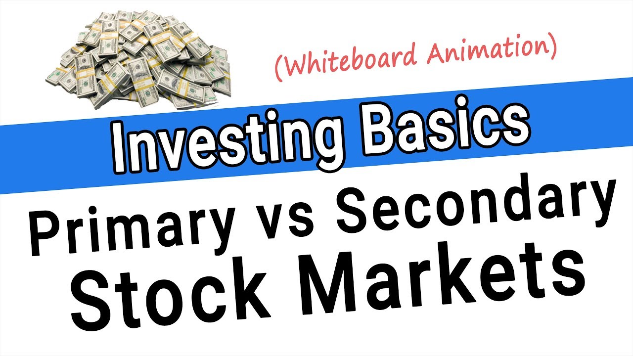 Primary vs Secondary Market – Primary Markets and Secondary Markets Explained