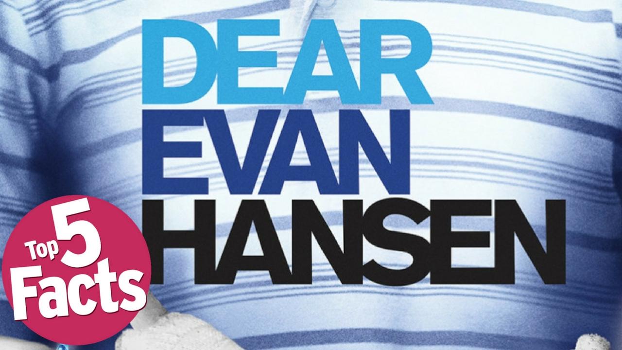 Top 5 Facts about Dear Evan Hansen