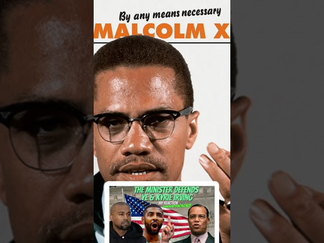 Malcom X Farrakhan Speaks to Ye and Kyrie Irving my Reaction