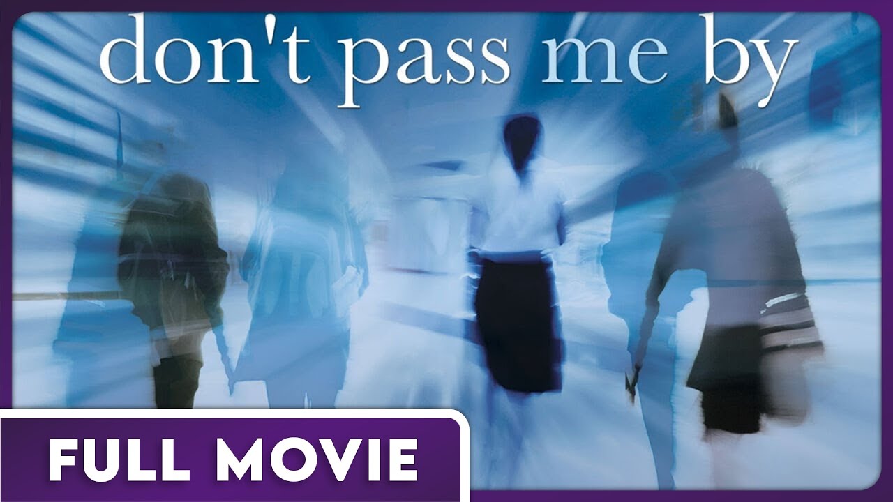 Don’t Pass Me By FULL MOVIE – Love, Regret and Second Chances