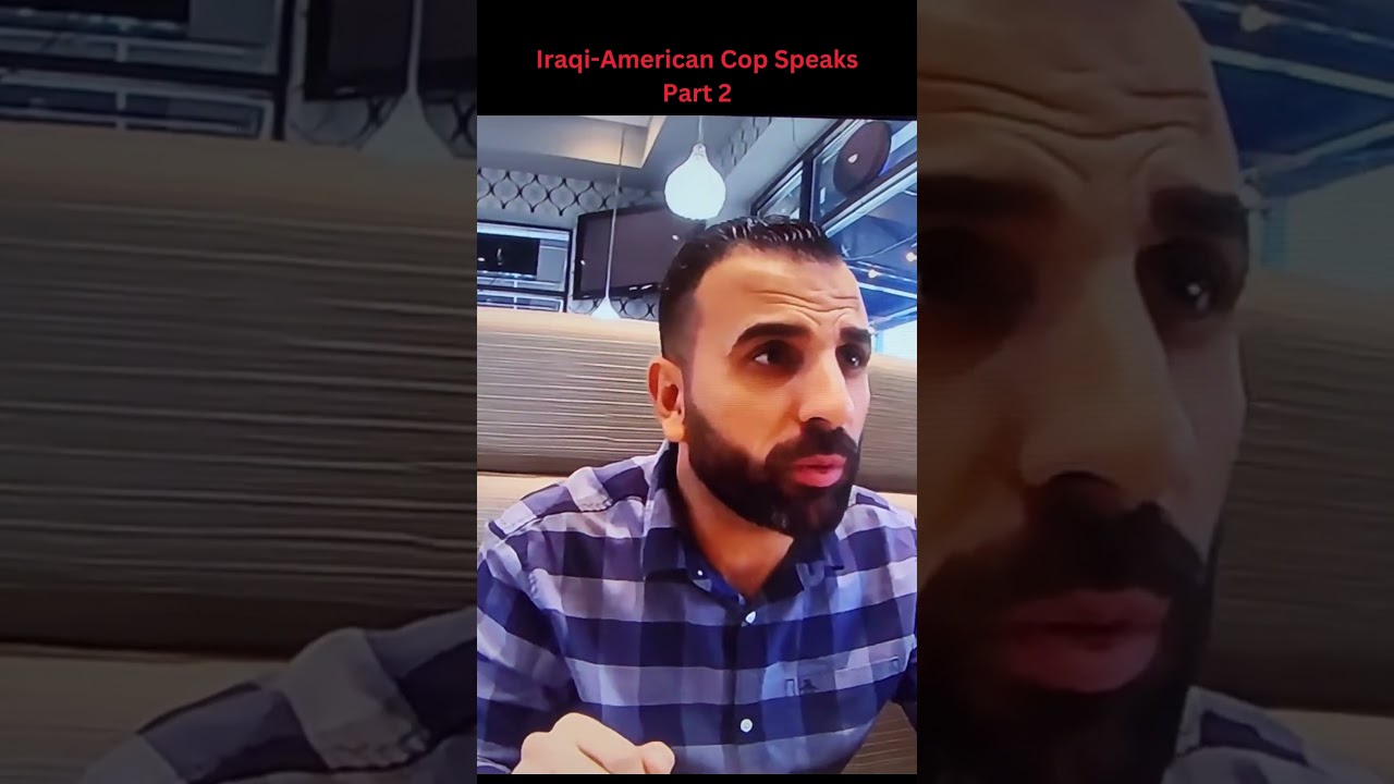 An Iraqi-American Cop Speaks – Part 2