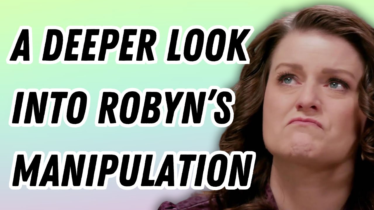 Sister Wives – A Deeper Look Into Robyn’s Manipulation