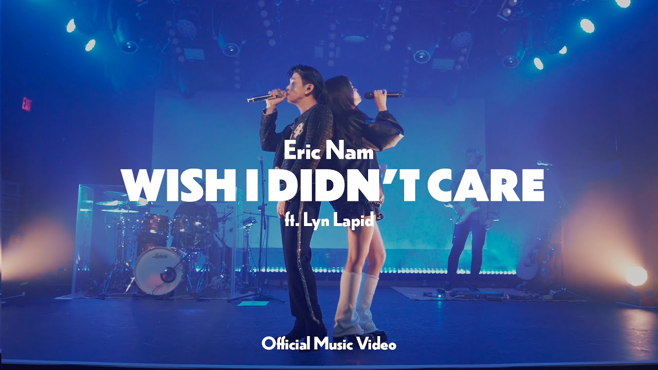 Eric Nam 에릭남 –  Wish I Didn’t Care (ft. Lyn Lapid) [Official Music Video]