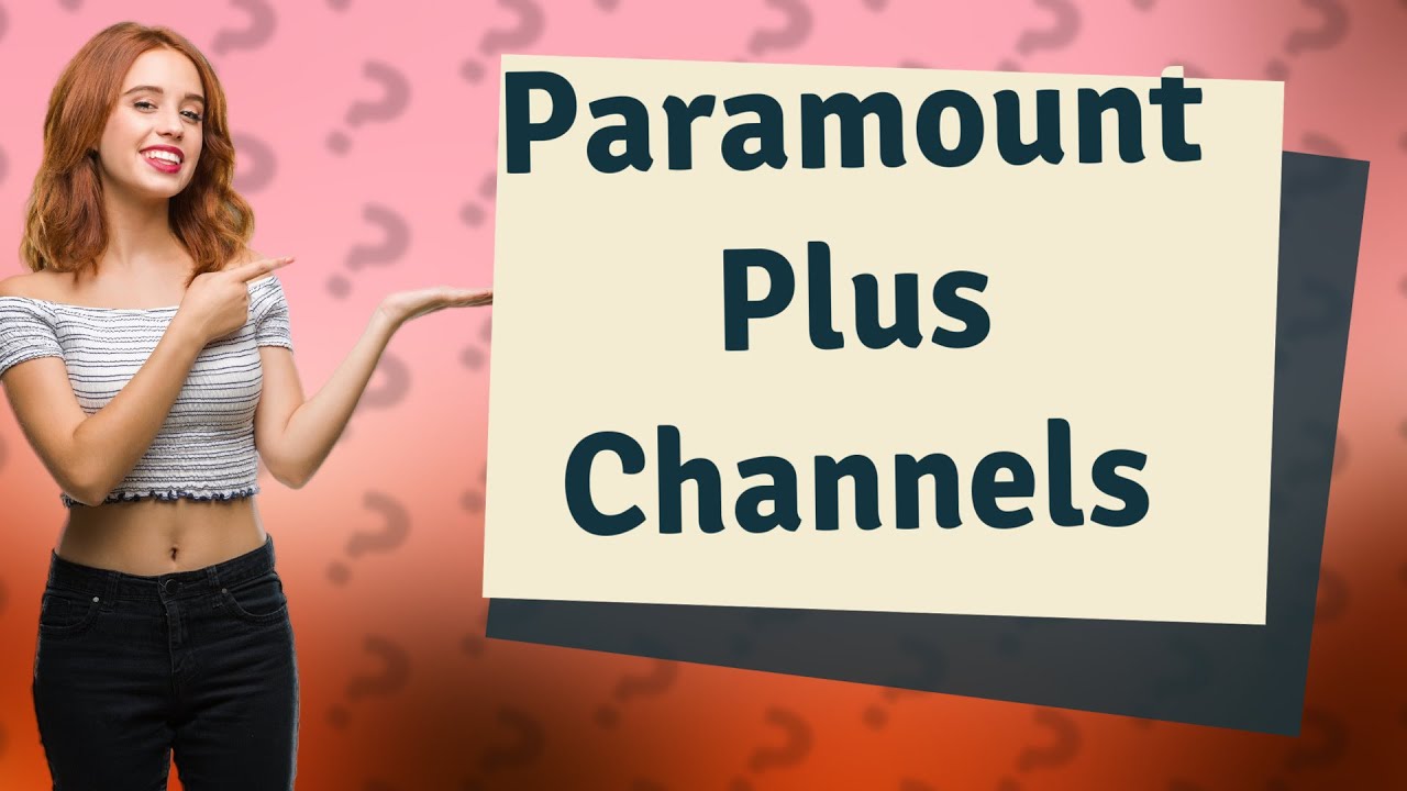 What channels are on Paramount plus?