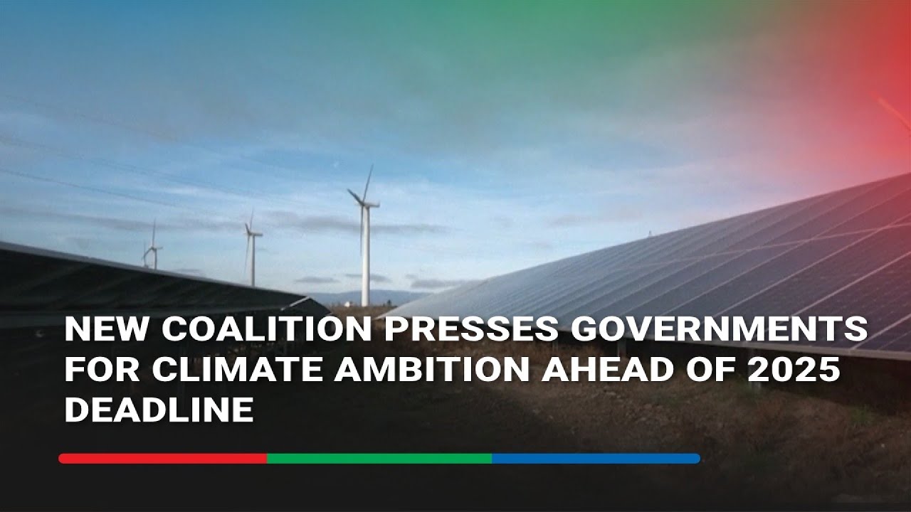 New coalition presses governments for climate ambition ahead of 2025 deadline | ABS-CBN News