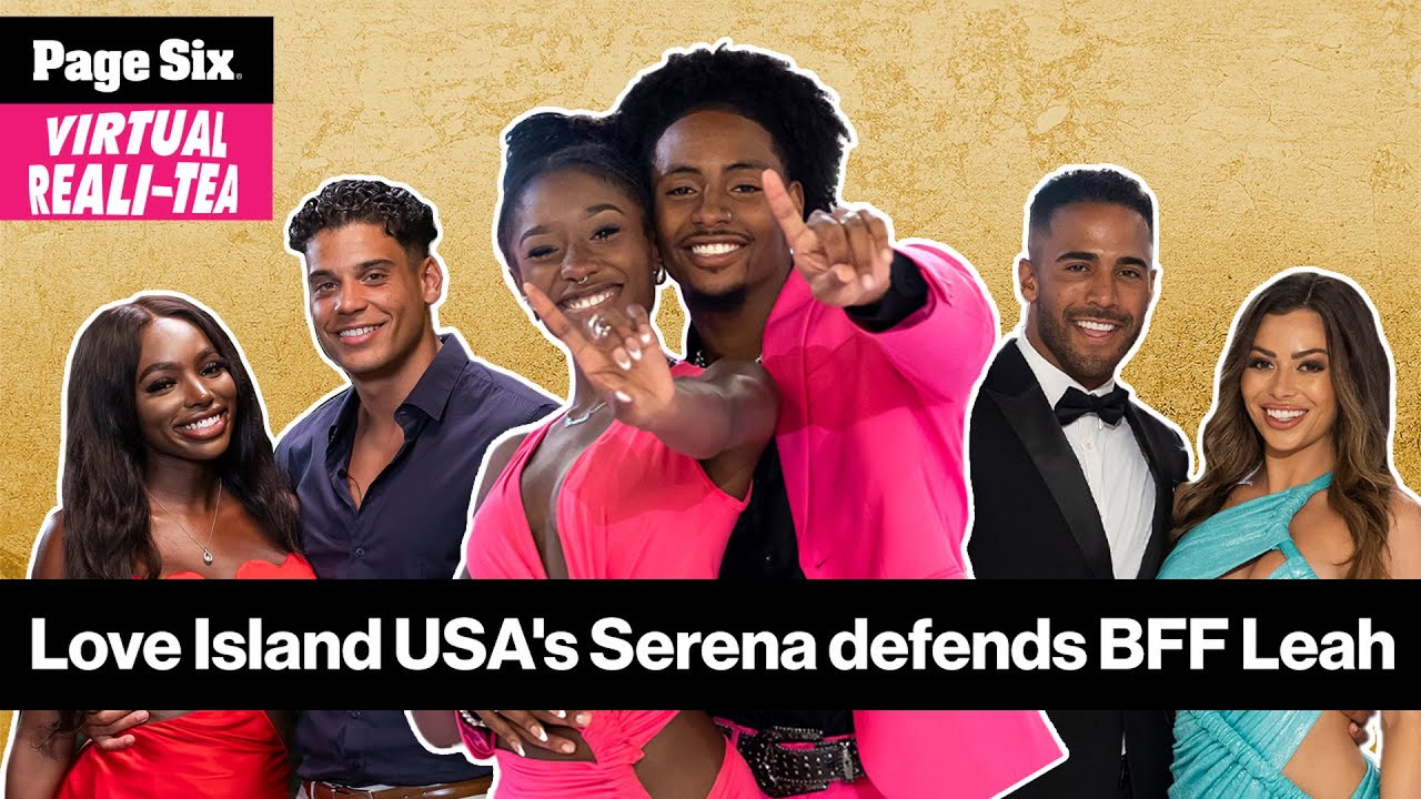 Love Island USA’s Serena defends BFF Leah, Kim Z. shades Kenya & ‘RHOC’ tea | Virtual Realitea