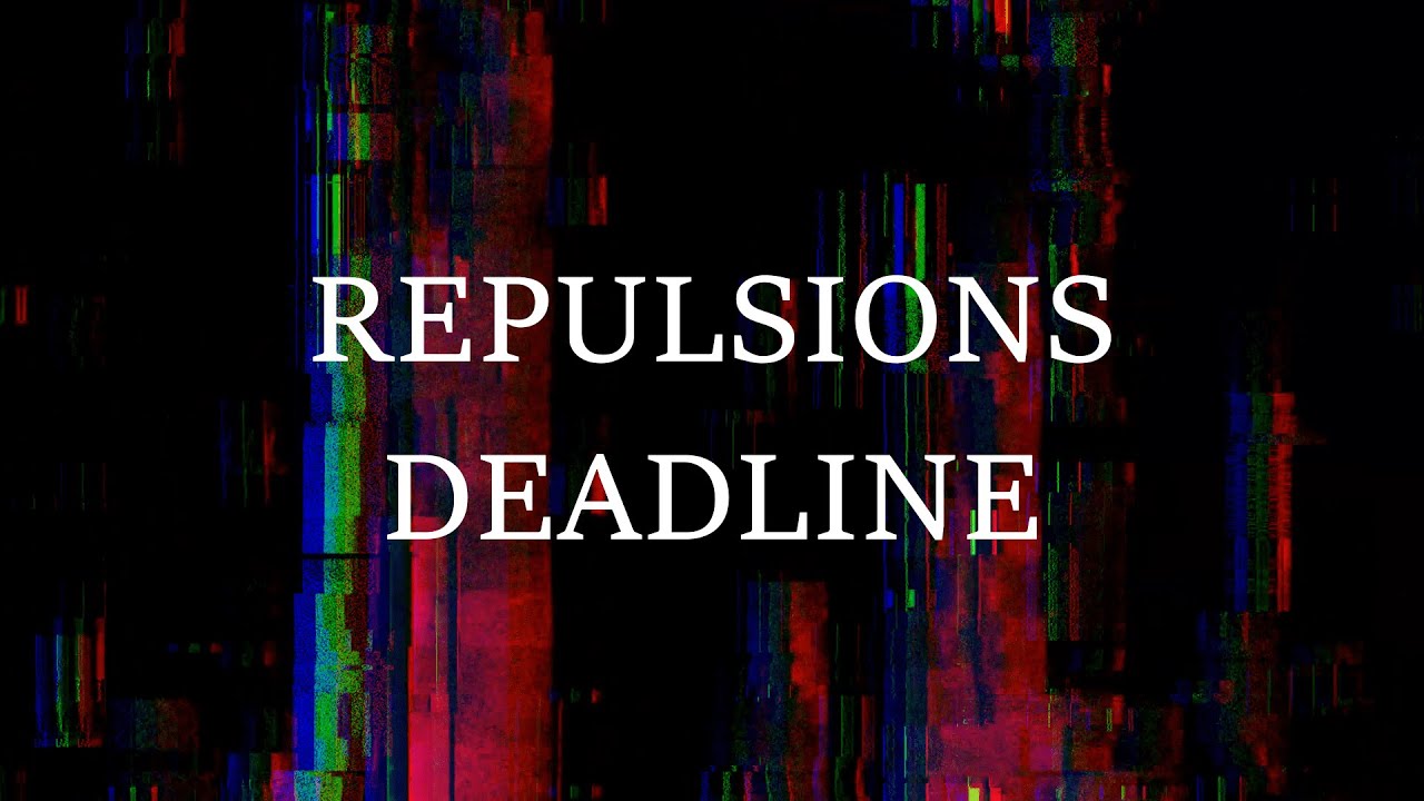 REPULSIONS – DEADLINE【official lyric video】