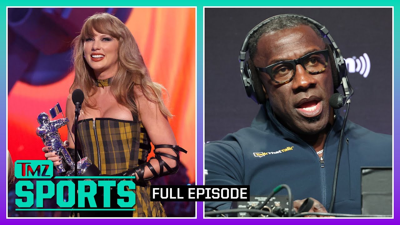 Swift Name Drops Kelce at MTV Awards & Sharpe Talks IG Live Mishap 🤣 | TMZ Sports Full Ep – 9/12/24