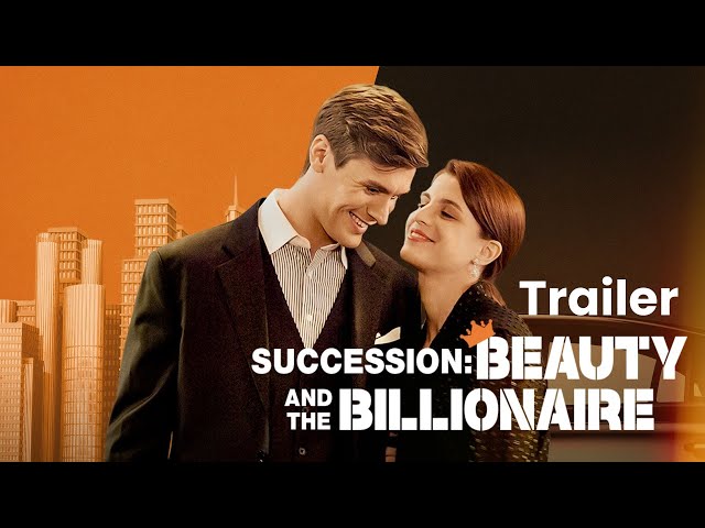 Succession Beauty and the Billionaire – Full Movie