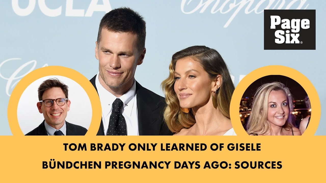 Tom Brady only learned of Gisele Bündchen pregnancy days ago: sources