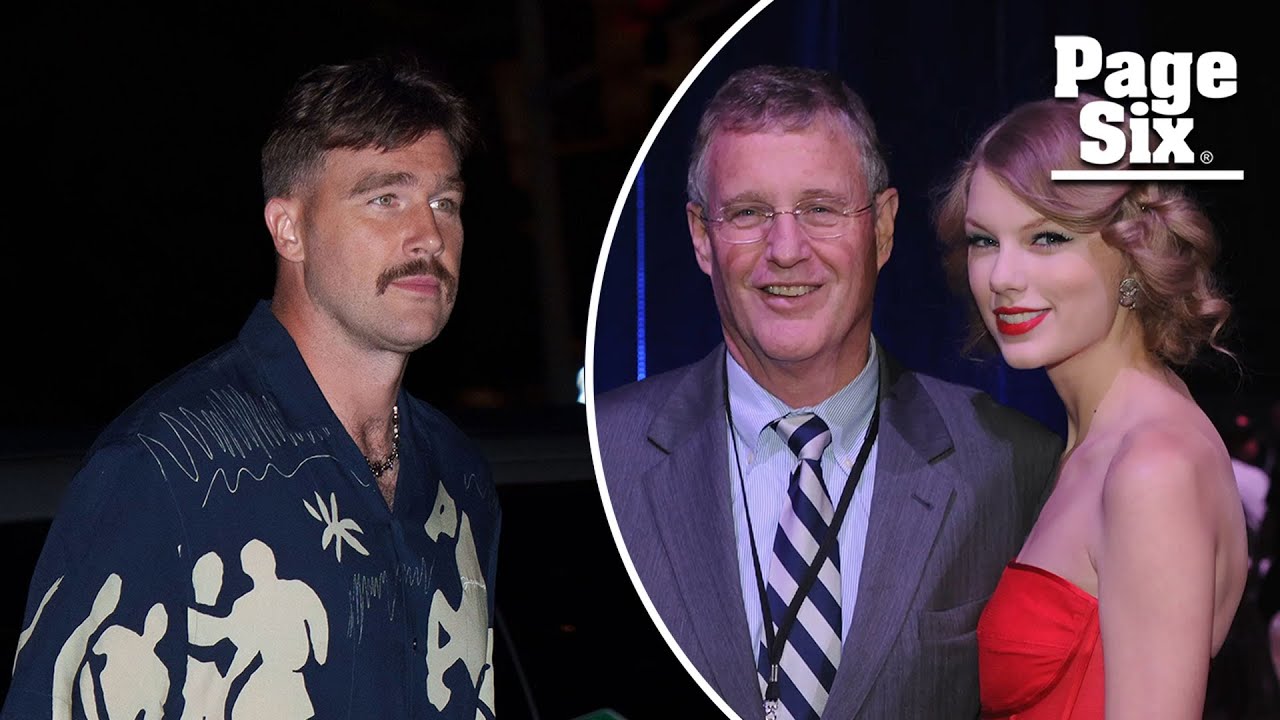 What Taylor Swift’s dad said about Travis Kelce — and his daughter’s exes