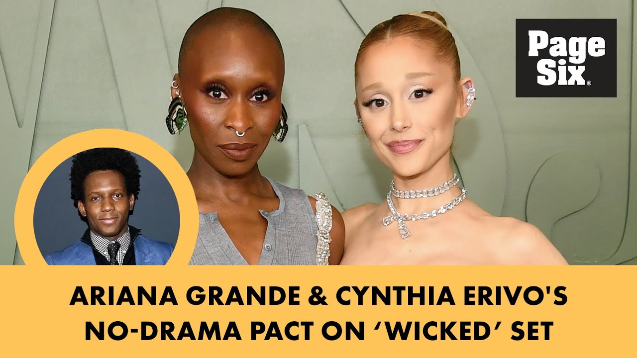 Ariana Grande & Cynthia Erivo’s no-drama pact on ‘Wicked’ set