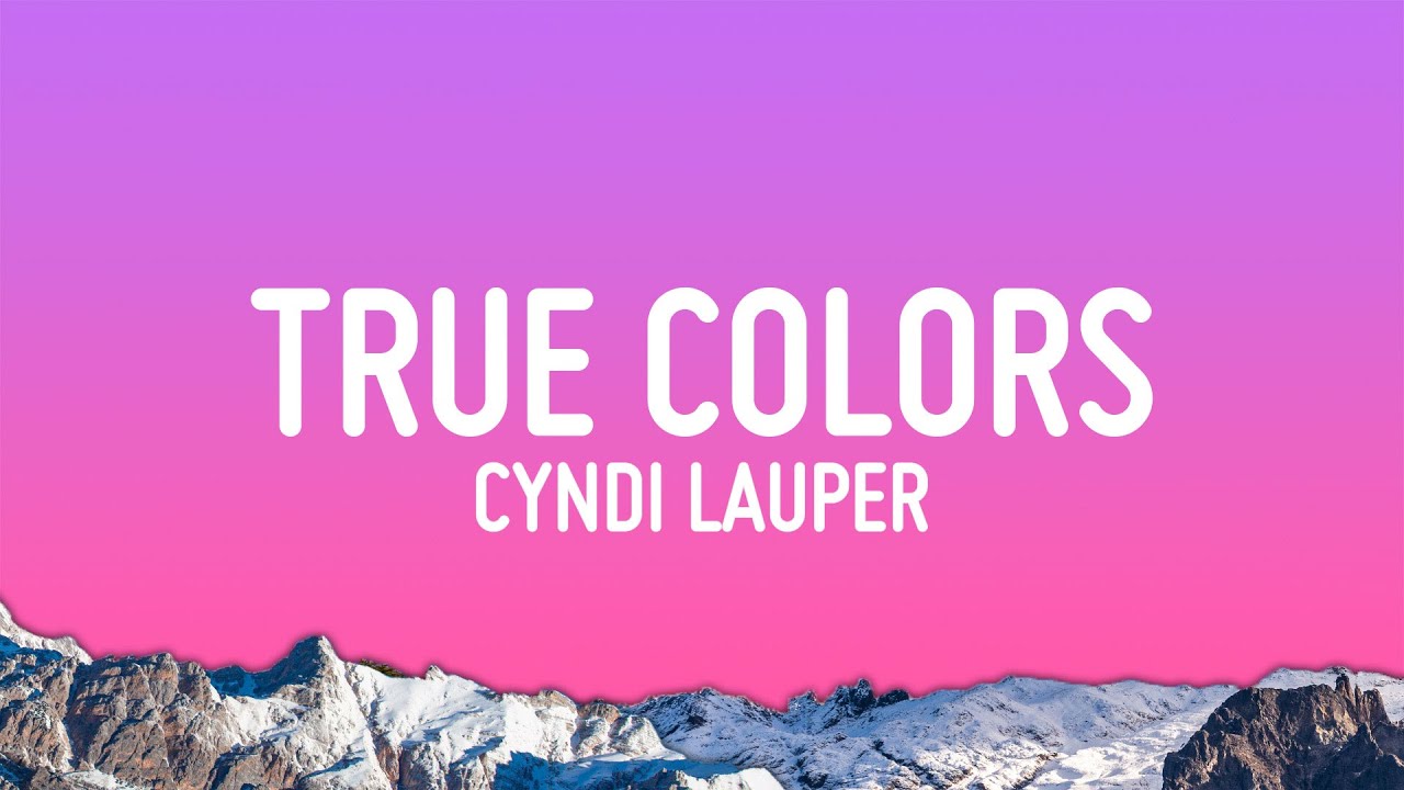 Cyndi Lauper – True Colors (Lyrics)