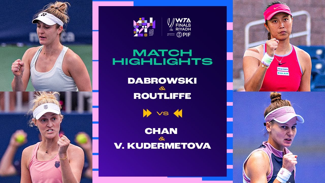 Dabrowski & Routliffe vs. Chan & V. Kudermetova | 2024 WTA Finals Group Stage | Match Highlights