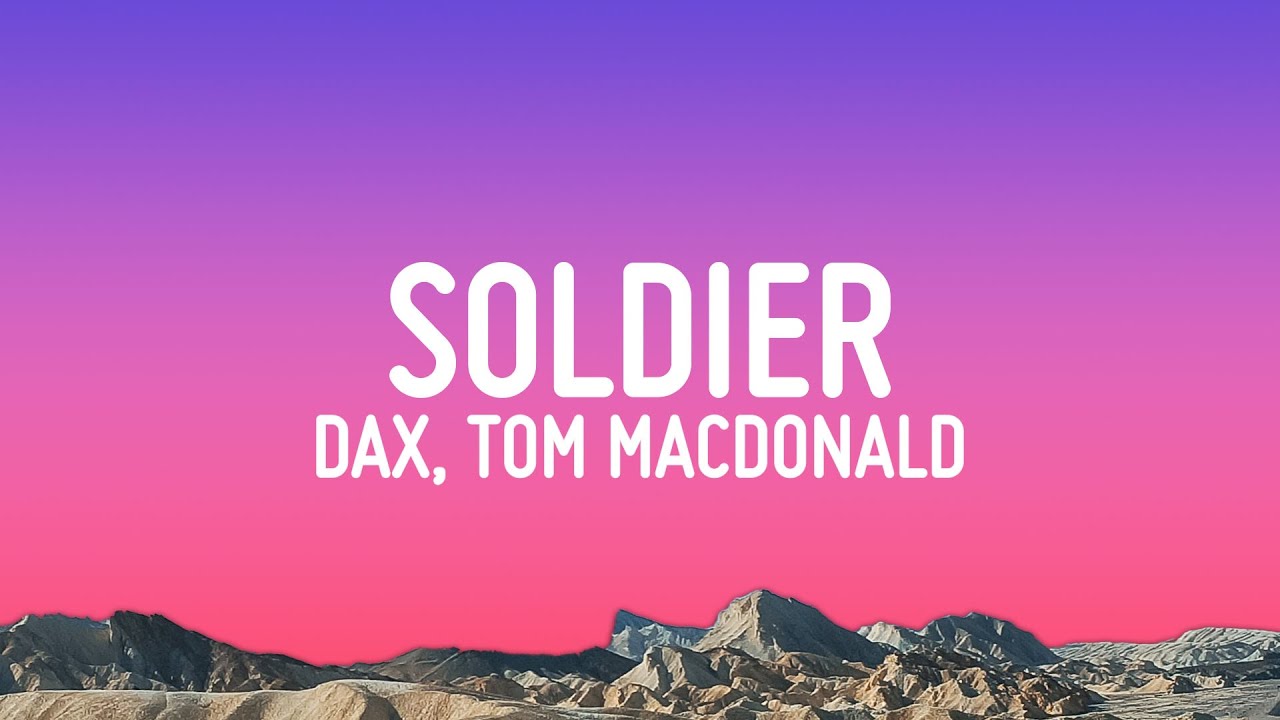 Dax – Soldier (Lyrics) ft. Tom MacDonald