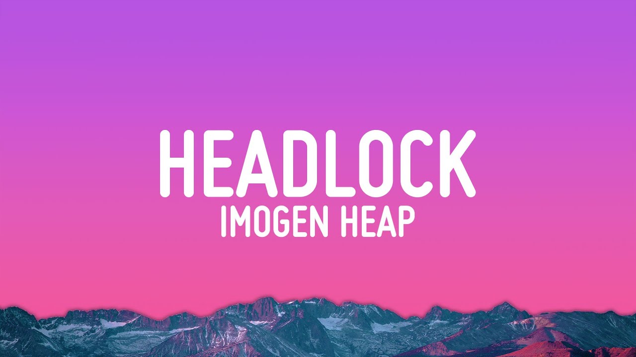 Imogen Heap – Headlock (Lyrics)