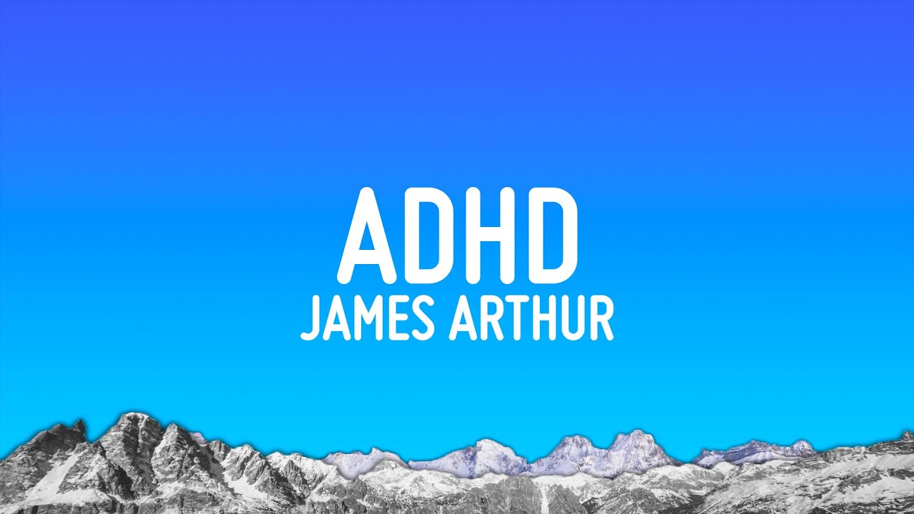 James Arthur – ADHD (Lyrics)