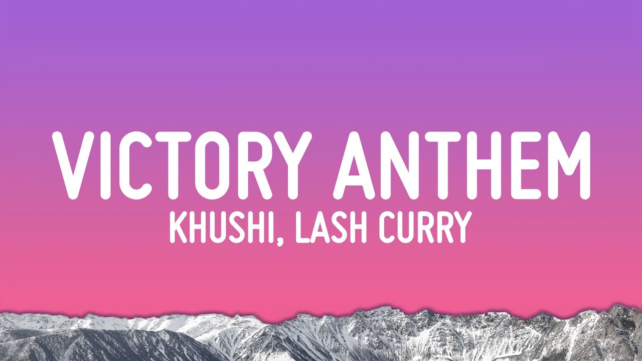 Khushi – Victory Anthem (Lyrics) ft. Lashcurry