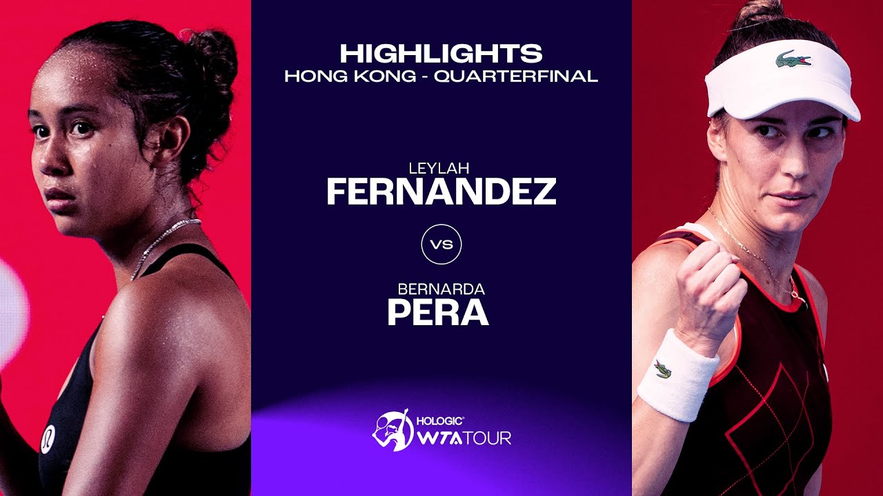 Leylah Fernandez vs. Bernarda Pera | 2024 Hong Kong Quarterfinal | WTA Match Highlights