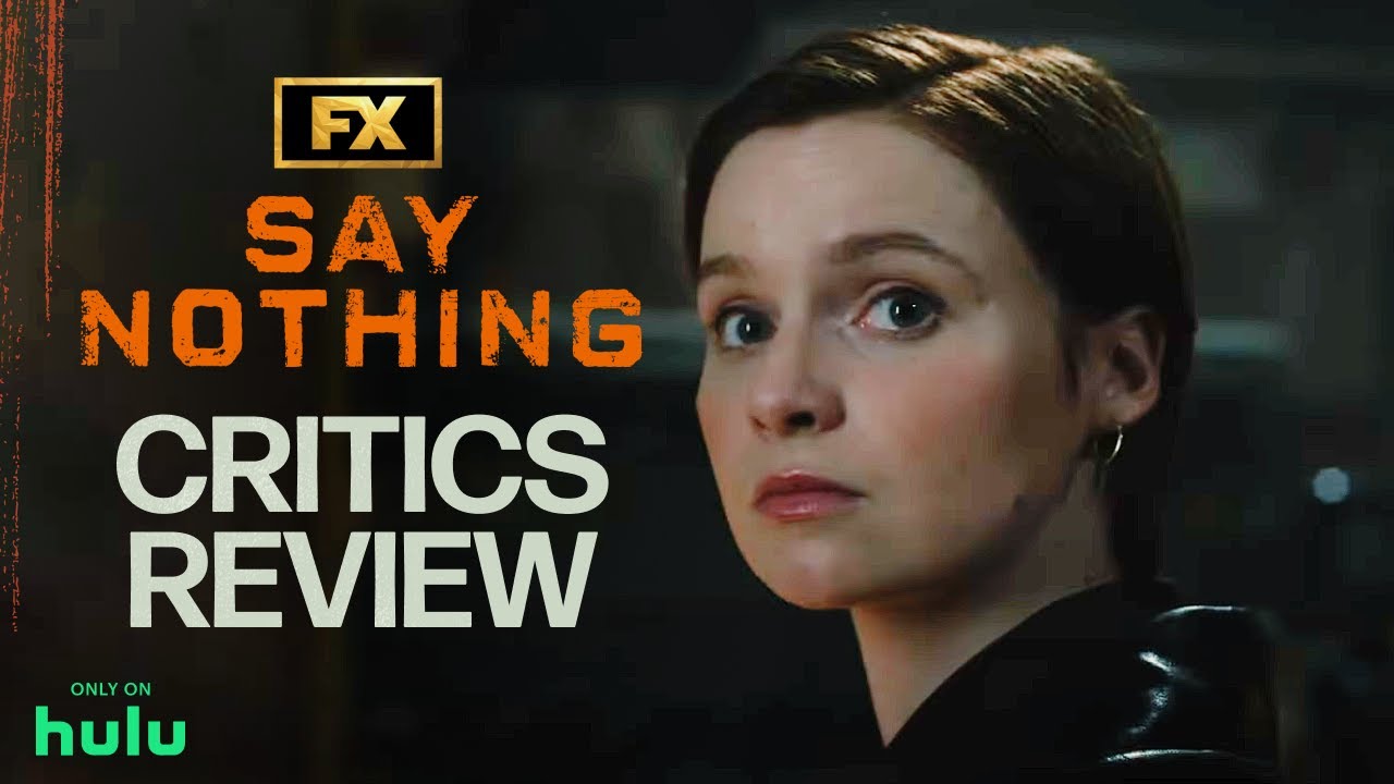 Say Nothing | Critics Review – “A Triumph” | FX