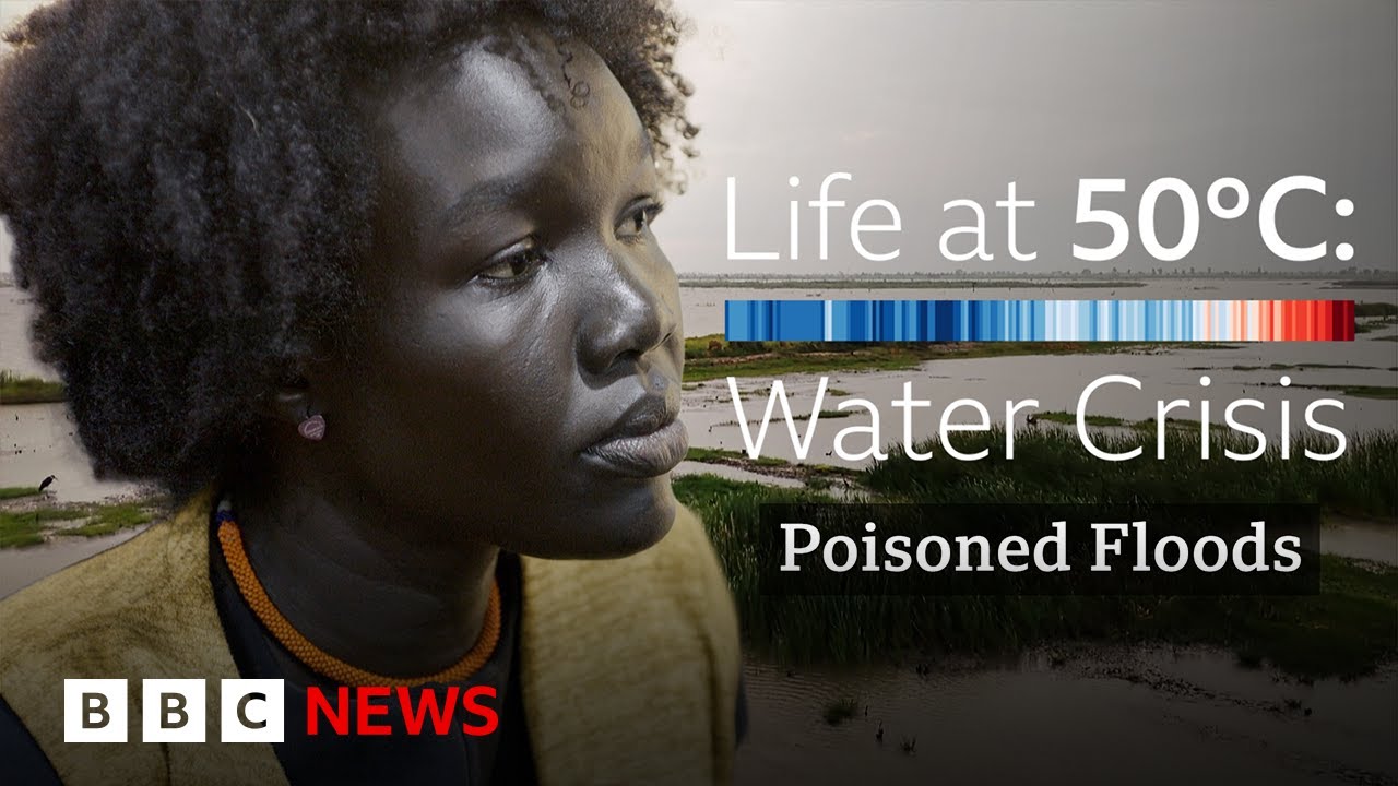 South Sudan ‘dying of thirst’ as climate-driven floods mix with oil | BBC News