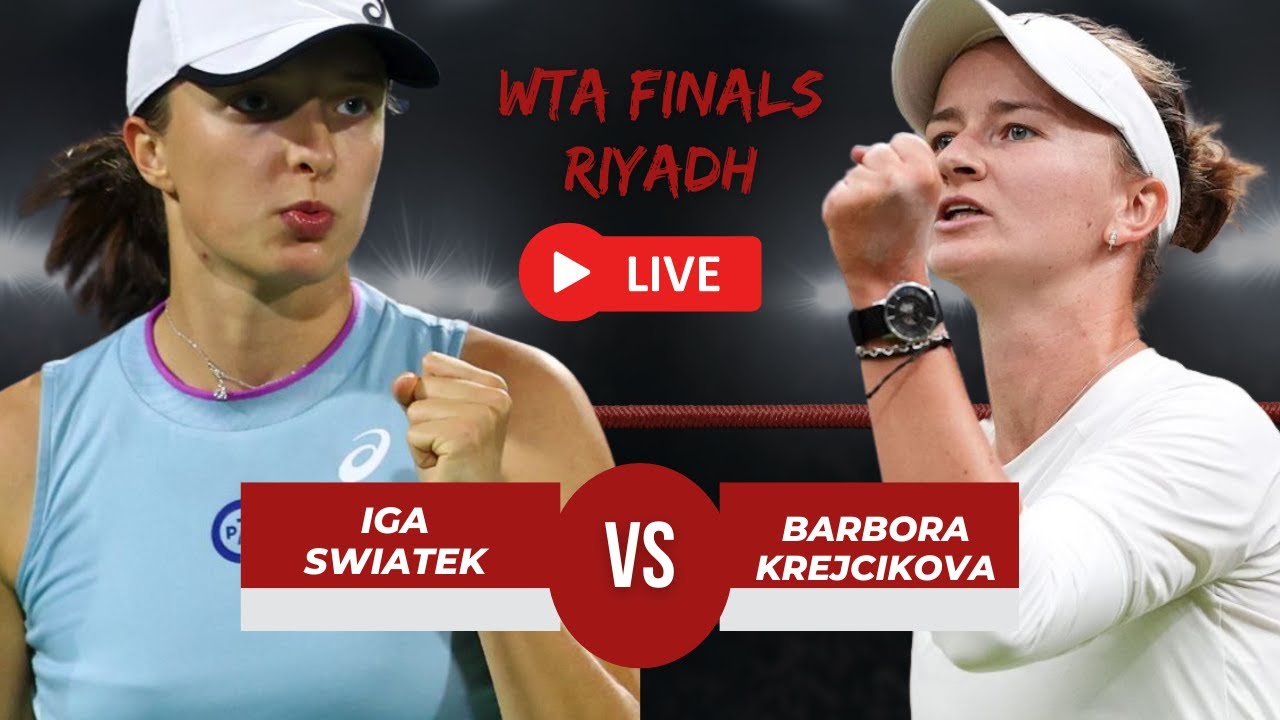 WTA LIVE IGA SWIATEK VS BARBORA KREJCIKOVA WTA FINALS RIYADH 2024 TENNIS PREVIEW STREAM