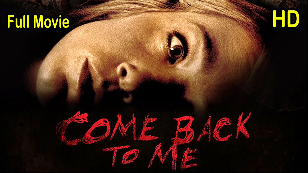 Come Back to Me (2014) Full Movie HD