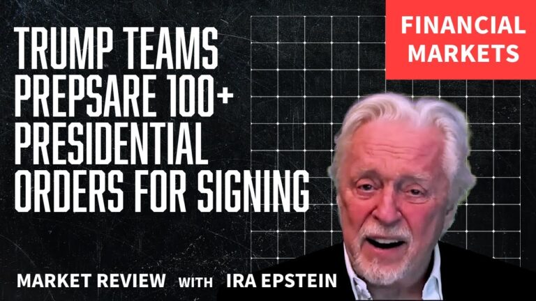 Fin Mkts…100  Presidential Orders getting ready; Ira Epstein’s Financial Markets Video 1 12 2025