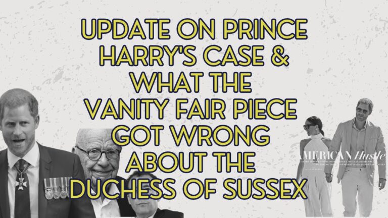 News in #PrinceHarry's Case & What #VanityFair Piece Got Wrong About #MeghanMarkle