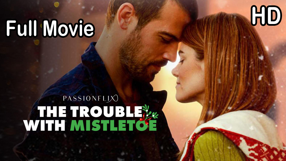 The Trouble with Mistletoe (2017) Full Movie HD