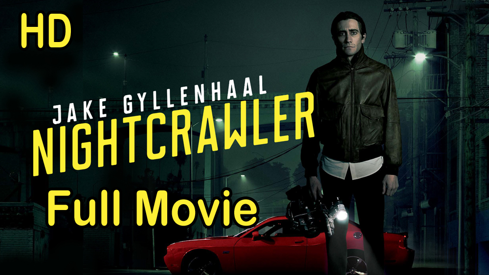 Nightcrawler (2014) Full Movie HD