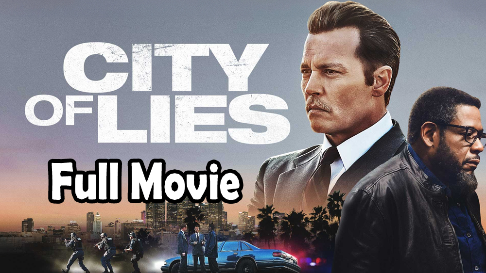 City of Lies (2018) Watch HD