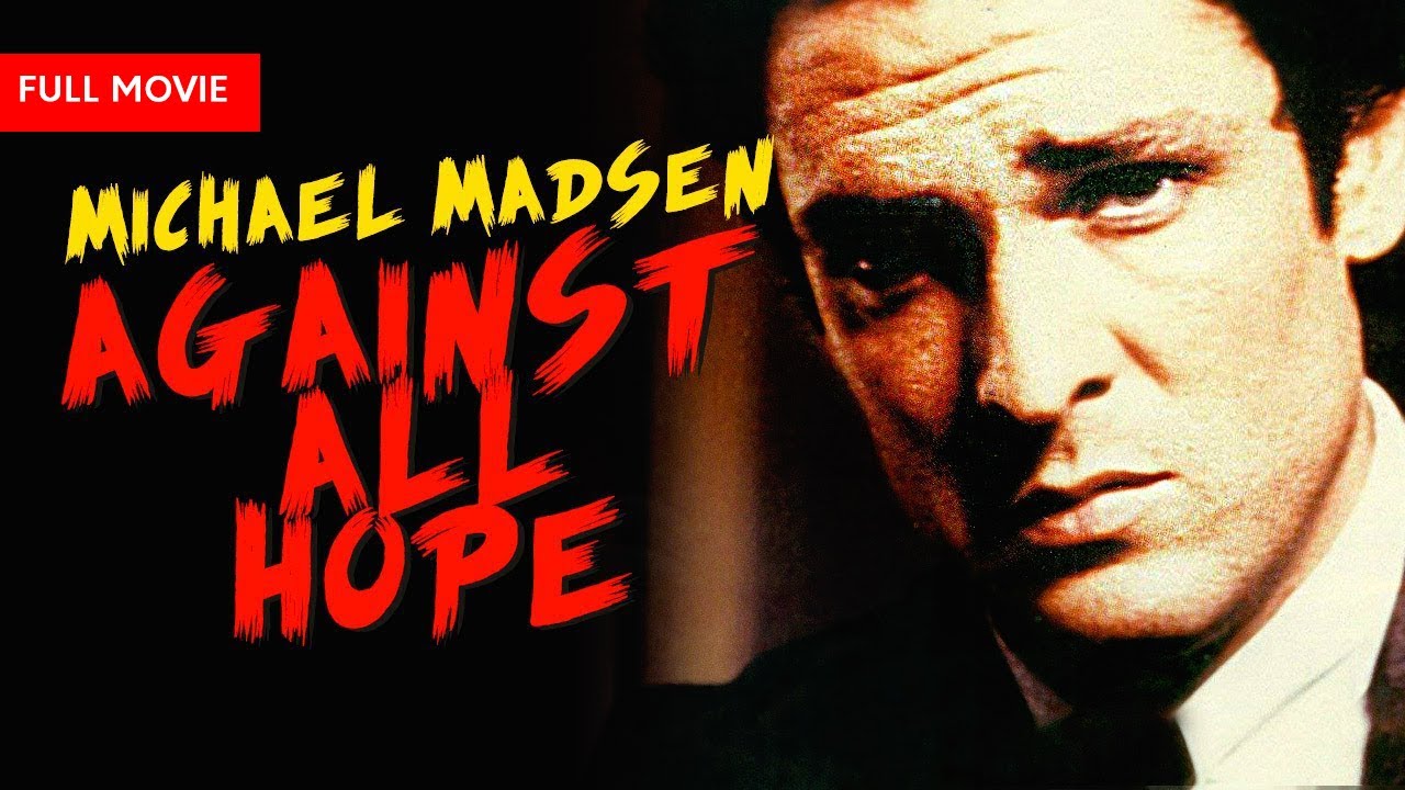 Against All Hope | Full Movie | Edward T. McDougal | Michael Madsen, Maureen McCarthy, Cecil Moe