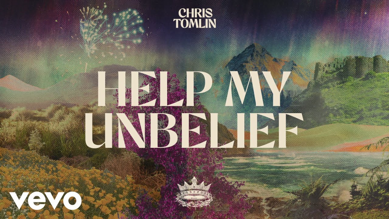 Chris Tomlin – Help My Unbelief (Official Audio)