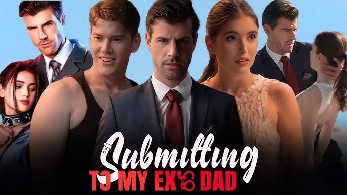 Submitting to My Ex’s Dad Full Movie HD