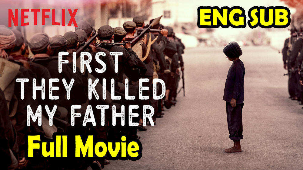 First They Killed My Father (2017) ENG SUB – Full Movie