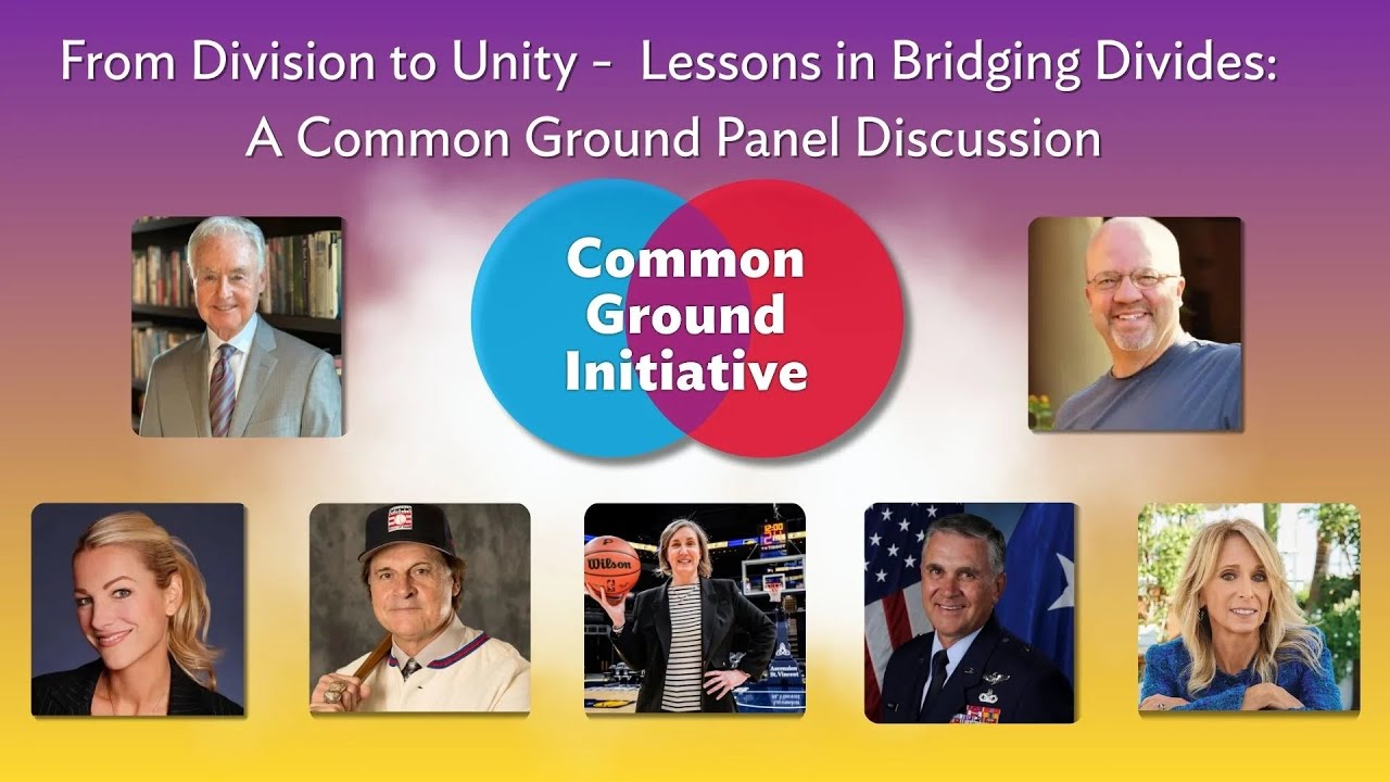 From Division to Unity: Lessons in Bridging Divides (a Star-Studded Common Ground Panel Discussion)