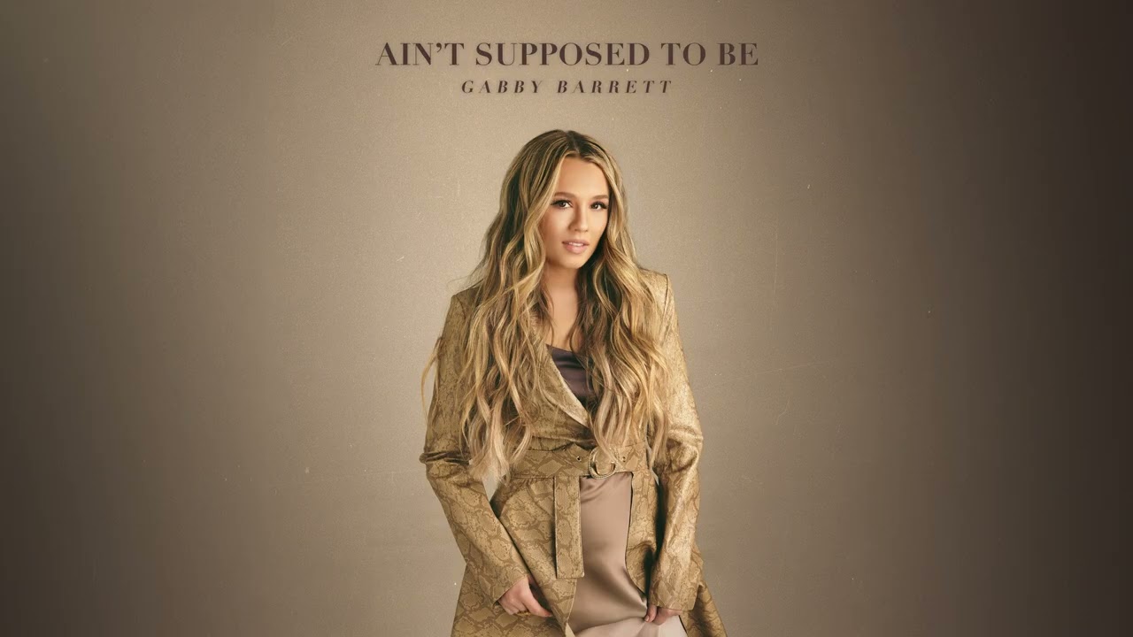 Gabby Barrett – Ain’t Supposed to Be (Audio)