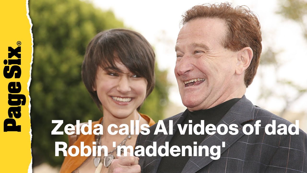 Zelda Williams calls AI videos of dad Robin Williams ‘maddening’