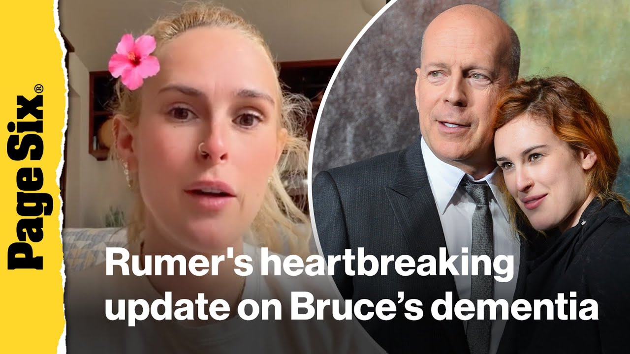 Rumer Willis gives heartbreaking update on dad Bruce’s dementia battle