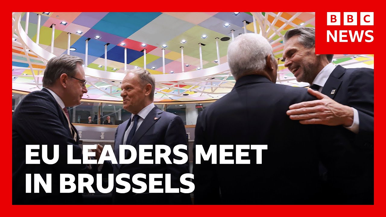 EU leaders meet in Brussels to discuss Russian assets | BBC News