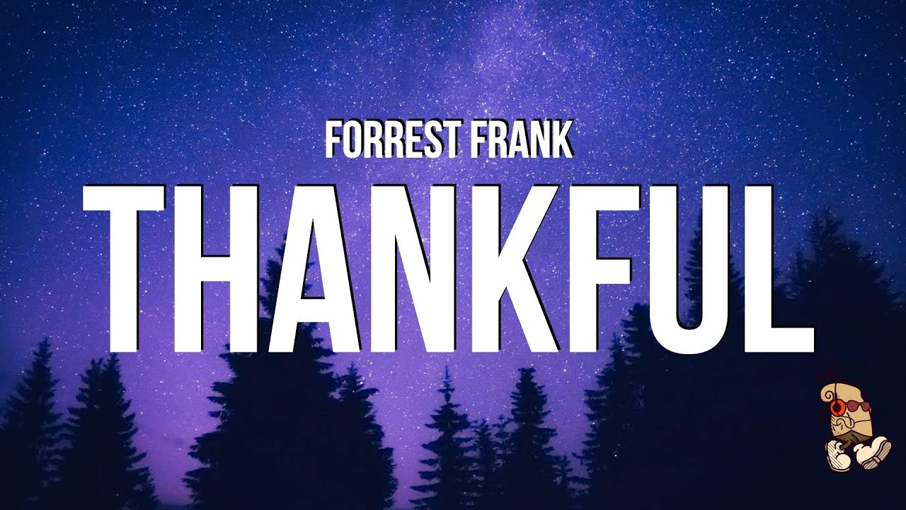 Forrest Frank – THANKFUL (Lyrics) “i got a roof and a bed”