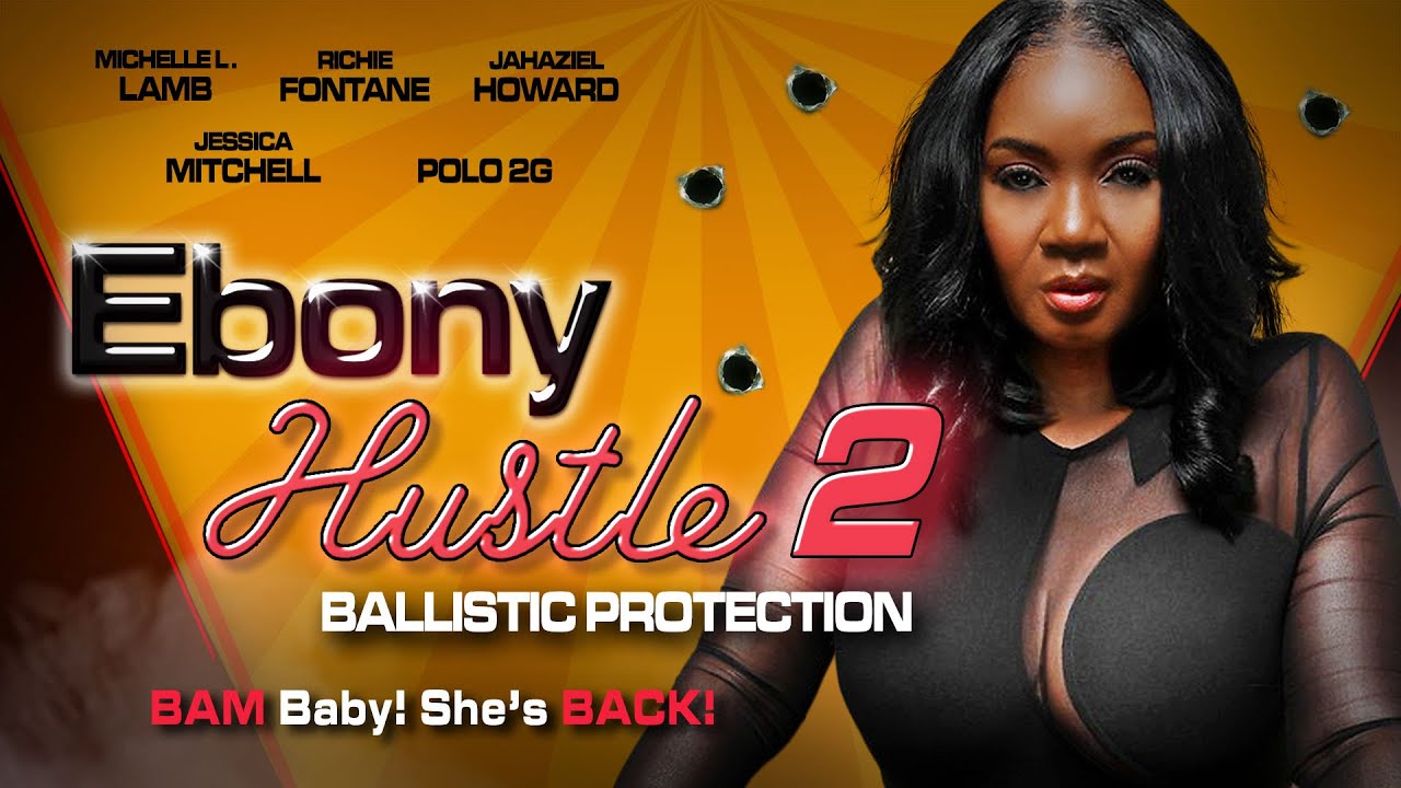 Ebony Hustle 2: Ballistic Protection | BAM Baby! She’s Back | Full, Free Movie | Crime, Thriller