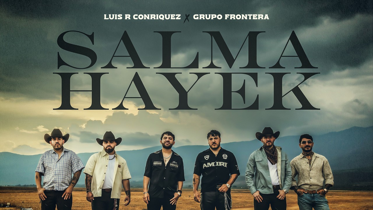 Luis R Conriquez, Grupo Frontera – Salma Hayek [Video Oficial]