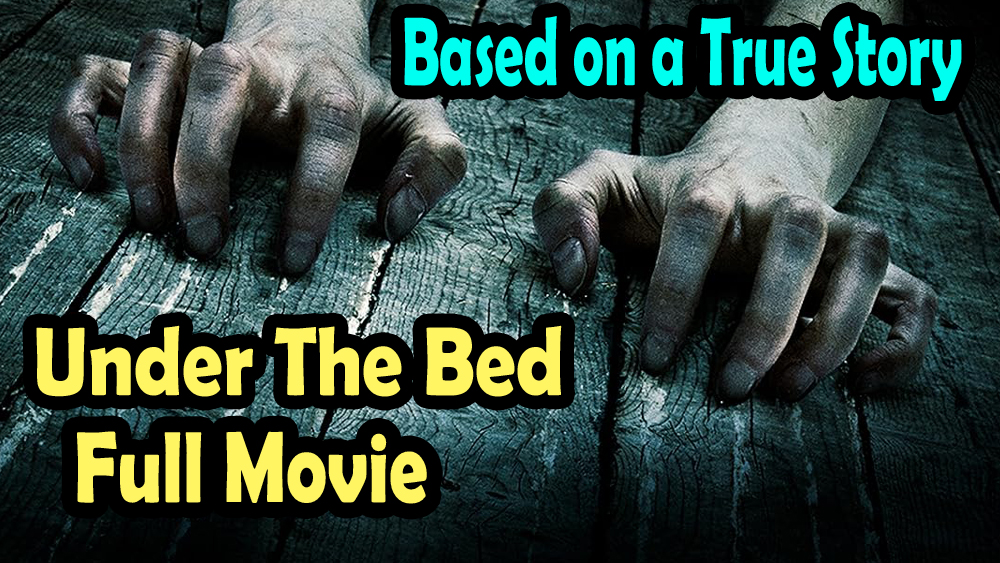 Under the Bed (2013) Based on a True Story – Full Movie HD