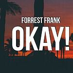 Forrest Frank – OKAY! (Lyrics) “Lord, I’m just grateful that I got to wake up today”