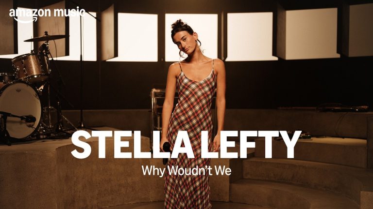 Amazon Music presents: STELLA LEFTY – Why Wouldn’t We | Amazon Music