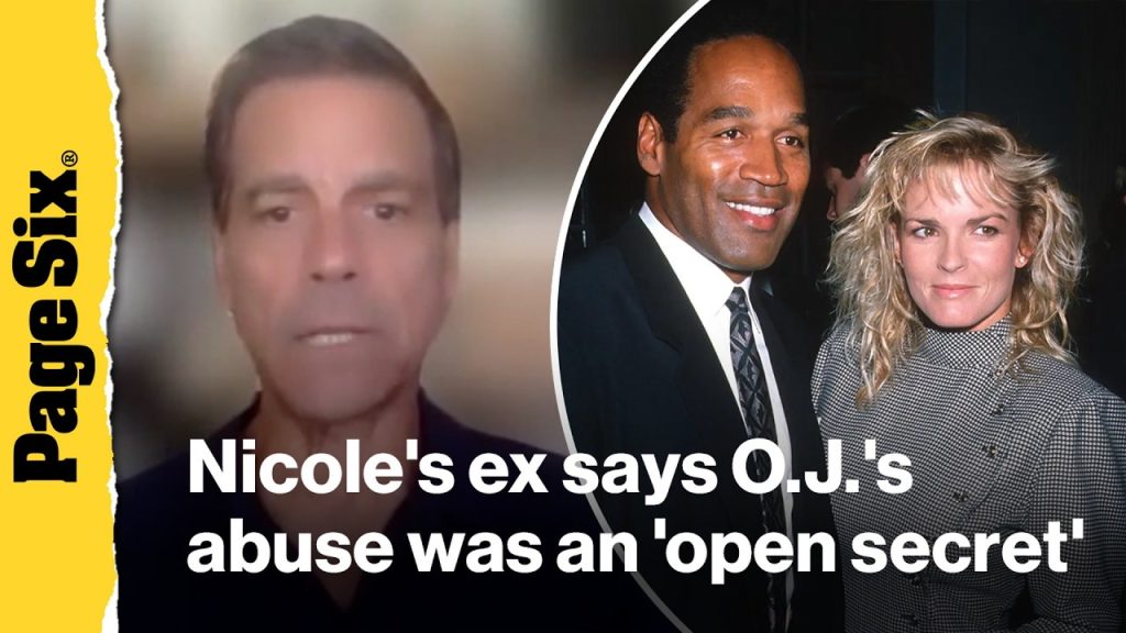Nicole Brown Simpson’s ex says O.J.’s abuse was an ‘open secret’ in Hollywood