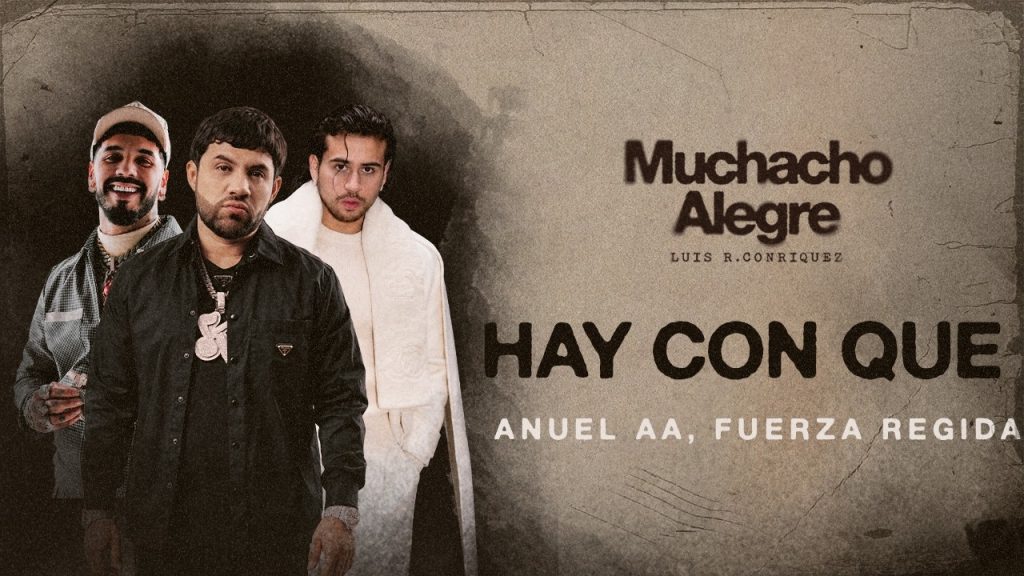 Luis R Conriquez, Anuel AA, Fuerza Regida – Hay Con Que [Lyric Video]